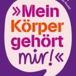 Mein Körper gehört mir